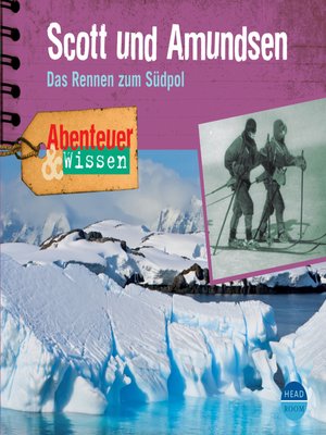 cover image of Scott und Amundsen--Das Rennen zum Südpol--Abenteuer & Wissen
